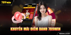 khuyến mãi điểm danh 789WIN