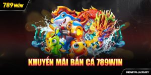 khuyến mãi bắn cá 789win