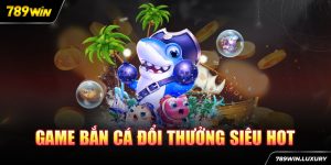 game bắn cá đổi thưởng