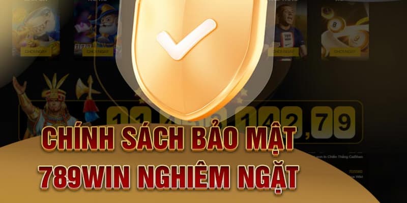 Chính sách bảo mật 789Win được xây dựng và thực hiện nghiêm ngặt