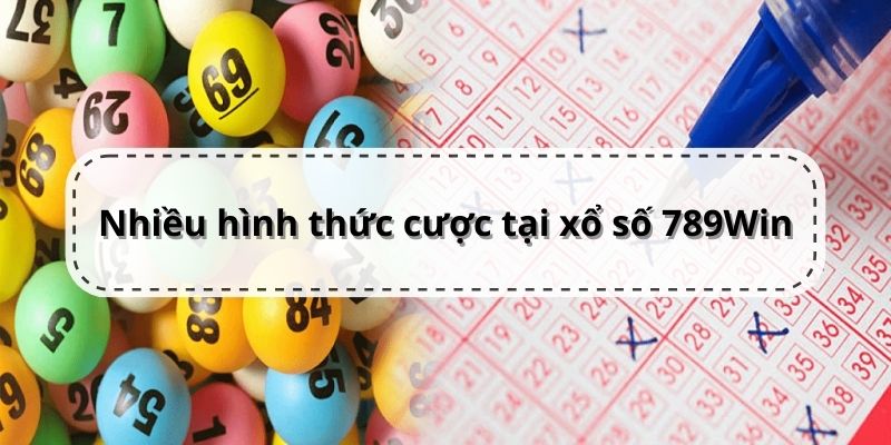 Đa dạng loại cược tại xổ số 789Win clup