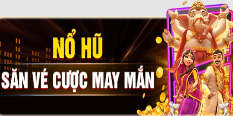  Săn vé cược may mắn trong chương trình khuyến mãi nổ hũ 789win