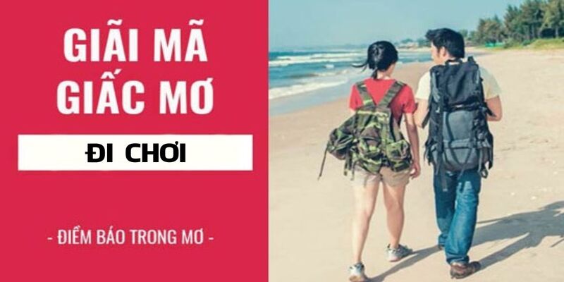 Giải mã thông điệp trong mỗi giấc mơ thấy đi chơi