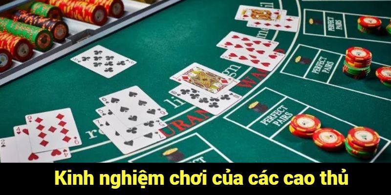 Kinh nghiệm chơi của các cao thủ