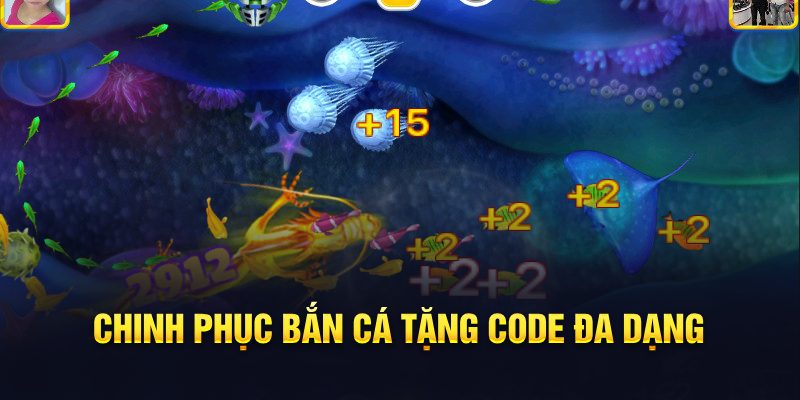 Chinh phục bắn cá tặng code đa dạng